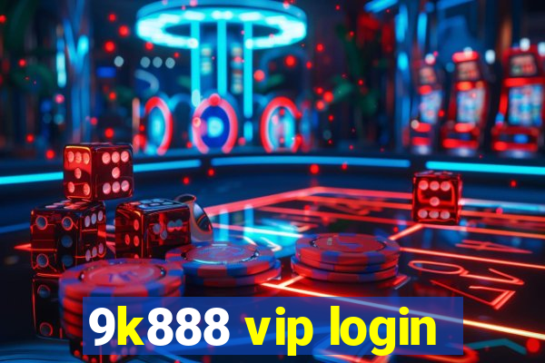 9k888 vip login